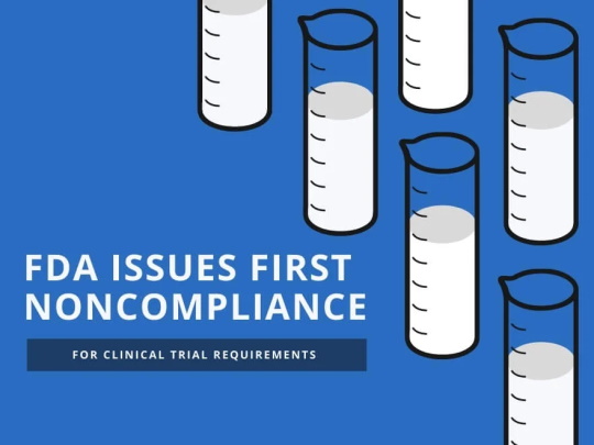 FDA Issues First Noncompliance For Clinical Trial Requirements 01