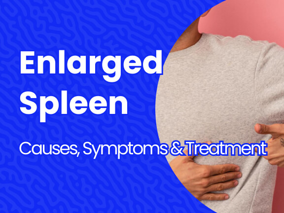 Spleen Pain and Enlarged Spleen