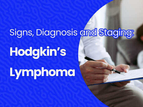 Hodgkin’s Lymphoma Signs, Diagnosis, and Staging
