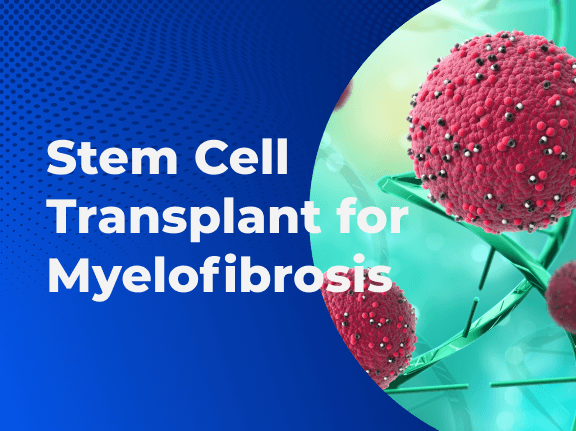 Stem Cell Transplant for Myelofibrosis 01