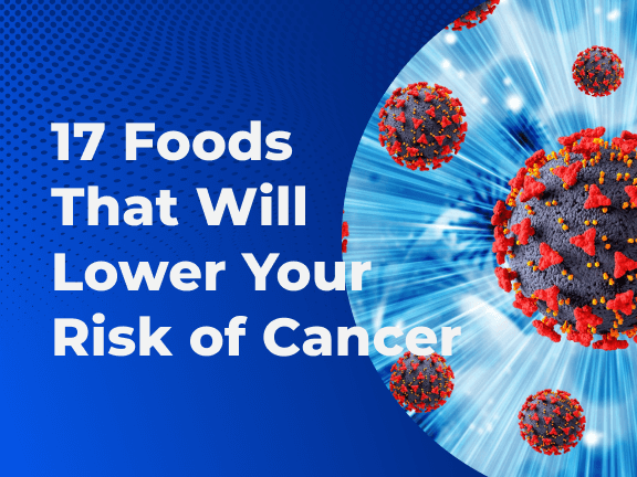 17 Foods That Will Lower Your Risk of Cancer 3