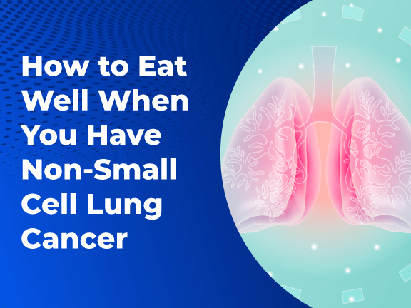 How to Eat Well When You Have Non Small Cell Lung Cancer 01