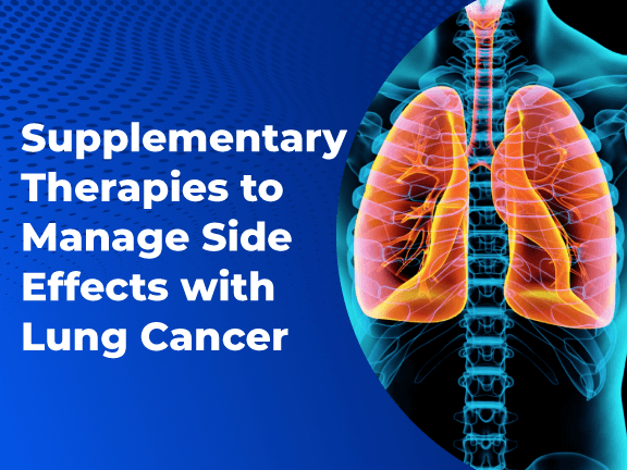 Supplementary Therapies to Manage Side Effects of Lung Cancer