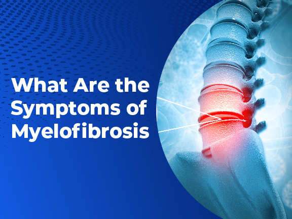 What are the symptoms of myelofibrosis?